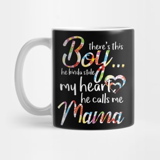 There's This Boy He Kinda Stole My Heart He Calls Me Mama Mug